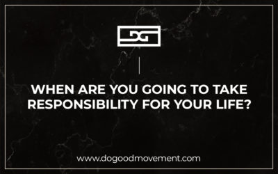 When Are You Going to Take Responsibility for Your Life?